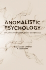 Anomalistic Psychology : Exploring Paranormal Belief and Experience - Book