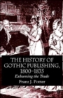 The History of Gothic Publishing, 1800-1835 : Exhuming the Trade - Book