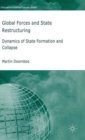 Global Forces and State Restructuring : Dynamics of State Formation and Collapse - Book