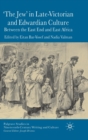 'The Jew' in Late-Victorian and Edwardian Culture : Between the East End and East Africa - Book