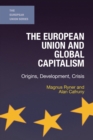 The European Union and Global Capitalism : Origins, Development, Crisis - Book