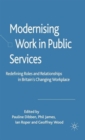 Modernising Work in Public Services : Redefining Roles and Relationships in Britain's Changing Workplace - Book