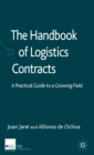 The Handbook of Logistics Contracts : A Practical Guide to a Growing Field - Book