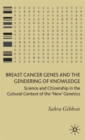 Breast Cancer Genes and the Gendering of Knowledge : Science and Citizenship in the Cultural Context of the 'New' Genetics - Book