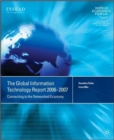 The Global Information Technology Report 2006-2007 : Connecting to the Networked Economy - Book