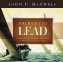 The Right to Lead : Learning Leadership Through Character and Courage - Book
