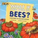 What If There Were No Bees? - Book