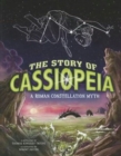 The Story of Cassiopeia : A Roman Constellation Myth - Book