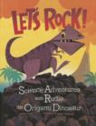 Lets Rock!: Science Adventures with Rudie the Origami Dinosaur (Origami Science Adventures) - Book