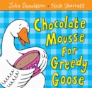 Chocolate Mousse for Greedy Goose - Book