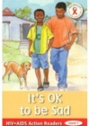 HIV/AIDS Action Readers; OK to be sad - Book