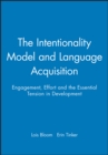 The Intentionality Model and Language Acquisition : Engagement, Effort and the Essential Tension in Development - Book