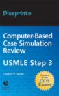 Blueprints Computer-based Case Simulation Review: USMLE Step 3 - Book