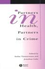 Partners In Health, Partners In Crime : Exploring the Boundaries of Criminology and Sociology of Health and Illness - Book