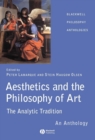 Aesthetics and the Philosophy of Art : The Analytic Tradition: An Anthology - Book