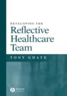 Developing the Reflective Healthcare Team - Book