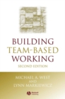 Building Team-Based Working : A Practical Guide to Organizational Transformation - Book
