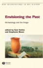 Envisioning the Past : Archaeology an the Image - Book