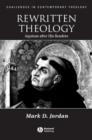 Rewritten Theology : Aquinas After His Readers - Book