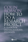 How to do a Research Project : A Guide for Undergraduate Students - Book