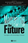 Managing the Future : Foresight in the Knowledge Economy - Book