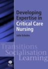 Developing Expertise in Critical Care Nursing - Book
