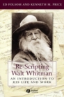Re-Scripting Walt Whitman : An Introduction to His Life and Work - Book