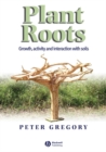 Plant Roots : Growth, Activity and Interactions with the Soil - Book
