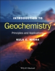 Introduction to Geochemistry : Principles and Applications - Book