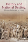 History And National Destiny : Ethnosymbolism and its Critics - Book