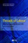 Threads of Labour : Garment Industry Supply Chains from the Workers' Perspective - Book