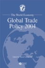 The World Economy : Global Trade Policy 2004 - Book