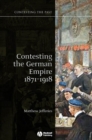 Contesting the German Empire 1871-1918 - Book