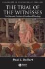 The Trial of the Witnesses : The Rise and Decline of Postliberal Theology - Book