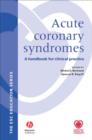 Acute Coronary Syndromes : A Handbook for Clinical Practice - Book