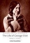 The Life of George Eliot : A Critical Biography - Book