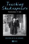 Teaching Shakespeare : Passing It On - Book