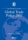 The World Economy : Global Trade Policy 2005 - Book