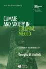 Climate and Society in Colonial Mexico : A Study in Vulnerability - Book