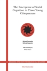 The Emergence of Social Cognition in Three Young Chimpanzees - Book