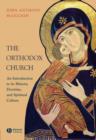 The Orthodox Church : An Introduction to its History, Doctrine, and Spiritual Culture - Book