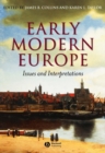 Early Modern Europe : Issues and Interpretations - eBook