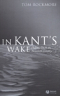 In Kant's Wake : Philosophy in the Twentieth Century - eBook