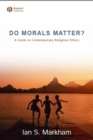 Do Morals Matter? : A Guide to Contemporary Religious Ethics - Book