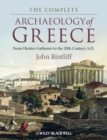 The Complete Archaeology of Greece : From Hunter-Gatherers to the 20th Century A.D. - Book