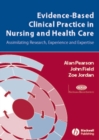 Evidence-Based Clinical Practice in Nursing and Health Care : Assimilating Research, Experience and Expertise - Book