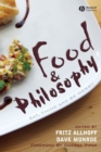 Food and Philosophy : Eat, Think, and Be Merry - Book