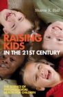Raising Kids in the 21st Century : The Science of Psychological Health for Children - Book