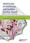 Ventricular Arrhythmias and Sudden Cardiac Death : Mechanism, Ablation, and Defibrillation - Book