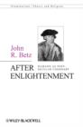 After Enlightenment : The Post-Secular Vision of J. G. Hamann - Book